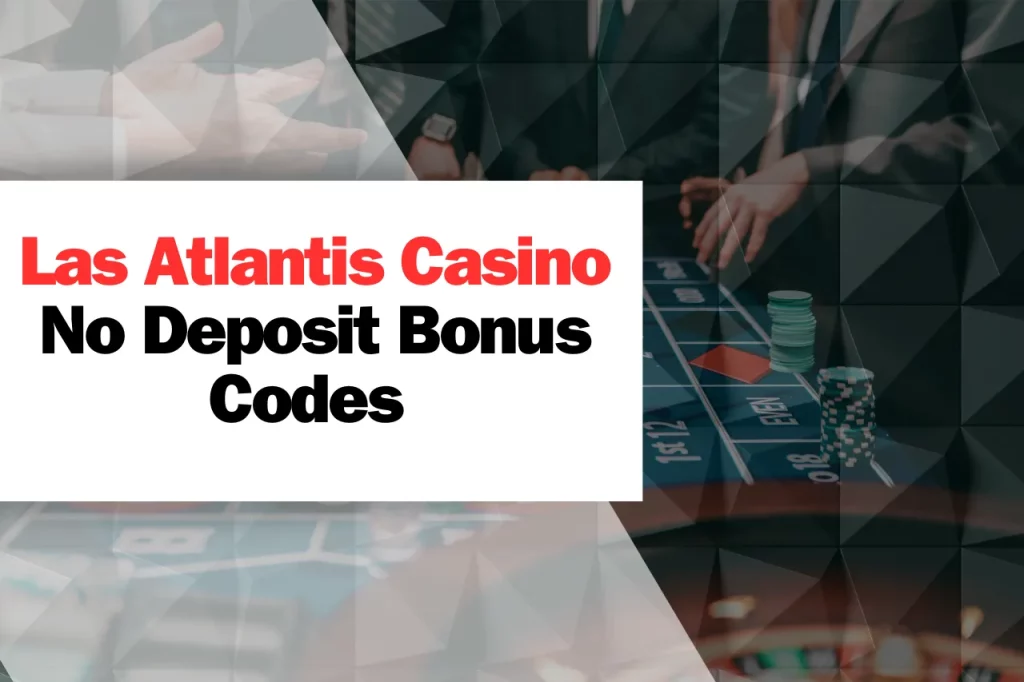 Las Atlantis Casino No Deposit Bonus Codes